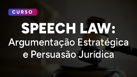 Dia 14 de setembro - SPEECH LAW: Argumentação estratégica e persuasão jurídica