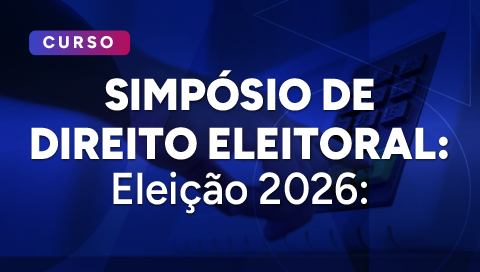 Dia 23 de abril - Simpósio de Direito Eleitoral - Eleição 2026