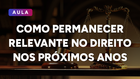 Dia 03 de março on-line - Como permanecer relevante no direito nos próximos anos