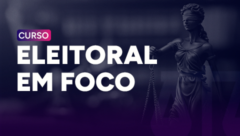 Dia 21 de maio - Eleitoral em Foco