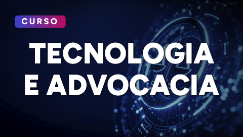Dia 03 de novembro - Tecnologia e Advocacia