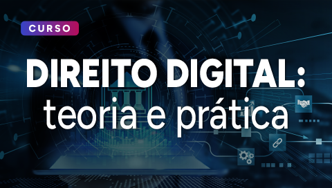 Dias 16 e 17 de setembro - Direito digital: Teoria e Prática
