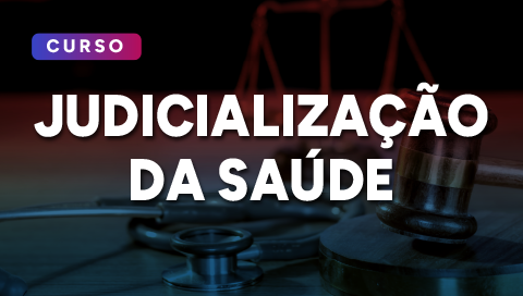 Dia 16 de julho - Judicialização da Saúde 